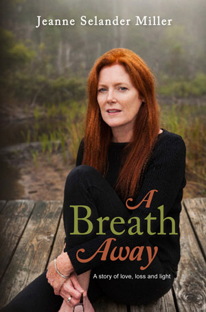Jeanne Selander Miller: A Breath Away